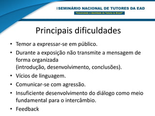 Algumas reflexões finaisDesenvolver uma cultura da comunicação e das relações interpessoais;Reconhecer nossas deficiências e avanços no processo da comunicação durante as ações de ensino-aprendizagem.