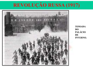 REVOLUÇÃO RUSSA (1917)

TOMADA
DO
PALÁCIO
DE
INVERNO.

 