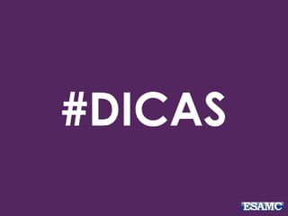 #DICAS 
 