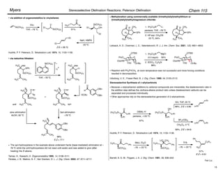 Chem 115
Stereoselective Olefination Reactions: Peterson Olefination
Myers
Fan Liu
•
• via addition of organometallics to vinylsilanes
Si(CH3)3
EtLi
THF, –78 ºC Si(CH3)3
Et
Li
O
H
H3C
Et
Si(CH3)3
OH
Et
91%
NaH, HMPA
23 ºC
Et
Et
Z:E = 28:72
Hudrlik, P. F. Peterson, D. Tetrahedron Lett. 1974, 15, 1133–1136.
• via reductive lithiation
H3C
CH3
H3C
SPh
Si(CH3)3
THF, –78 ºC
N(CH3)2
Li
H3C
CH3
H3C
Li
Si(CH3)3
O
H
OBn
OBn
KOAc
H3C
CH3
H3C
Si(CH3)3
Ar
O–K+
H3C
CH3
H3C
Si(CH3)3
Ar
O–K+
+
anti syn
H3C
CH3
H3C
OBn
OBn
fast elimination
–78 ºC
slow elimination
AcOH, 60 ºC
68%
E:Z = 77:1
Tamao, K.; Kawachi, A. Organometallics 1995, 14, 3108–3111.
Perales, J. B.; Makino, N. F.; Van Vranken, D. L. J. Org. Chem. 2002, 67, 6711–6717.
The syn-hydroxysilane in the example above underwent facile (base-mediated) elimination at –
78 ºC while the anti-hydroxysilane did not react until acetic acid was added to give (after
heating) the E-alkene.
Stereoselective Synthesis of !-silylcarbinols
Because "-silylcarbanion additions to carbonyl compounds are irreversible, the diastereomeric ratio in
the addition step defines the cis/trans-alkene product ratio unless diastereomeric adducts can be
separated and processed individually.
(H3C)3Si
n-Pr
n-Pr
O
DIBAL-H
pentane, –120 ºC
97%
(H3C)3Si
n-Pr
n-Pr
OH
BF3•OEt2
CH2Cl2, 0 ºC
99%, Z:E = 94:6
n-Pr
n-Pr
n-Pr n-Pr
KH, THF, 23 ºC
96%, Z:E = 5:95
Hudrlik, P. F. Peterson, D. Tetrahedron Lett. 1974, 15, 1133–1136.
C5H11
Si(CH3)3
O
MeLi, Et2O
–78 # 23 ºC
Ph
C5H11
Si(CH3)3
LiO
Ph
CH3
TFA
–78 # 23 ºC H3C
Ph
C5H11
57%
E:Z = 9:91
Barrett, A. G. M.; Flygare, J. A. J. Org. Chem. 1991, 56, 638–642.
O
Ot-Bu
O
OTBS
PivO
N
CbzHN
Cbz
O
Ot-Bu
OTBS
PivO
N
CbzHN
Cbz
2. SOCl2, C5H5N
86%
1. (H3C)3Si MgCl
(4.5 equiv)
Reaction with
resulted in decomposition.
at room temperature was not successful and more forcing conditions
Ph3P CH2
Udodong, U. E.; Fraser-Reid, B. J. Org. Chem. 1989, 54, 2103–2112.
O
H3C CH3
H
H
CH3
SPh
2. HF•pyr, CH3CN
23 ºC, 84%
1. (H3C)3Si Li
pentane, THF, –78 ºC
H3C CH3
H
H
CH3
SPh
Lebsack, A. D.; Overman, L. E.; Valentekovich, R. J. J. Am. Chem. Soc. 2001, 123, 4851–4852.
•
•
•
• Other approaches rely on the stereoselective generation of !-silylcarbinols.
Methylenation using commercially available (trimethylsilyl)methyllithium or
(trimethylsilyl)methylmagnesium chloride:
90%
15
 