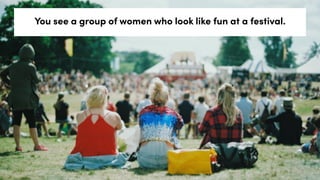 You see a group of women who look like fun at a festival.
 
