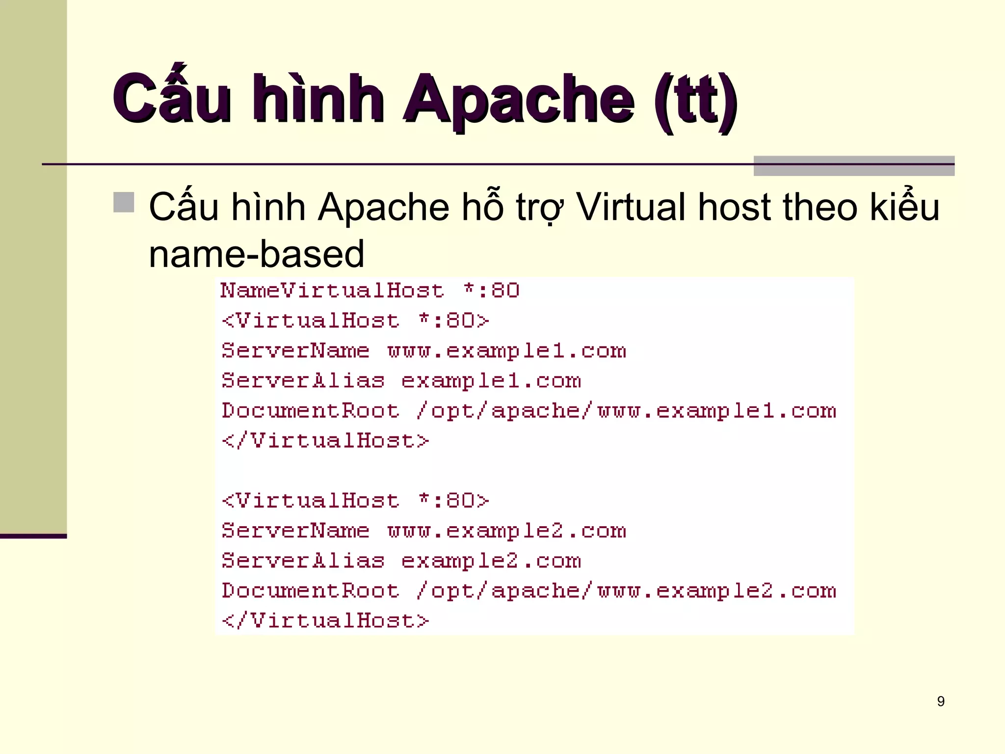 9
Cấu hình Apache (tt)Cấu hình Apache (tt)
 Cấu hình Apache hỗ trợ Virtual host theo kiểu
name-based
 