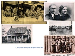  http://www.neonatology.org/pinups/dionne.html
 