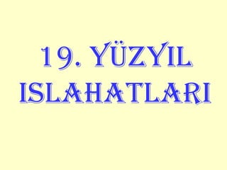 19. Yüzyil Islahatlari 