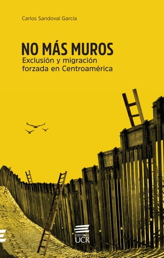 NO MÁS MUROSExclusión y migración
forzada en Centroamérica
 