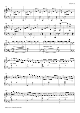 DIL006 #7

                                 >                                                            >
  # # >.
155


& ˙                             ˙.                œ     œ     œ                              b˙ .
      Œ         œœœœ            Œ œœœœ          œœ œ œœ œ œœ œ
                                                >     >     >                          Œ bœ bœ bœ œ
     f
? ##             ˙
                 ˙
                 ˙                 ˙
                                   ˙
                                   ˙                œ
                                                    œ
                                                    œ     œ
                                                          œ
                                                          œ     œ
                                                                œ
                                                                œ                        b b b˙
                                                                                              ˙
                                                                                              ˙
      œ                         œ               œ     œ     œ                         bœ
             >                                                                       bœ               œ b˙
      ##
160

           b˙ .                                                              b˙       œ               œ b˙
&                     bœ           bœ bœ        œœ               bœ bœ
            Œ bœ bœ œ bœ bœ œ                            bœ bœ         œ b˙ Z
                                                                              Z                         Z
? ##          b b b˙
                   ˙                   b b bœ
                                            œ        b b bœ
                                                          œ            œ
                                                                       œ b œ b b n ˙˙         b b b n ˙˙ œœ
                       cresc.
                   ˙                        œ             œ            œ           ˙
                                                                                   ˙                  ˙ œ
                                                                                                      ˙ œ
           bœ                   bœ            œ               bœ             bœ
             bœ bœ œ œ œ œ œ œ œ bœ bœ œ œ œ œ œ œ œ        bœ bœ œ œ œ œ œ œ œ bœ bœ œ œ œ œ œ œ œ n b
                                                                                                       U
      ##
165


&                                                                                                          nb b

                                                                                     ˙U...
                               dim.                              decresc. (e rit.)

            ˙.
? # # n b b ˙ ...
            ˙                         ˙ ...
                                      ˙
                                      ˙.                 n b b ˙˙ ....
                                                                ˙                     ˙
                                                                                      ˙.                  nnbb
          b˙                          ˙                      b ˙                      ˙                          b

169      œ
   bb œ œ œ œ œ œ œ œ œ
&b                      œ œ œ œ œ œ œ œ œ œ nœ #œ œ œ œ œ #œ #œ œ œ œ œ œ œ œ
      p ligato                   œ
       Œ ˙            Œ ˙             Œ                    Œ
? bb ˙ .              ˙.              ˙. ˙                 ˙.
                                                                  ˙
    b

                           œœœœœœœœœ œœœœœœ              œ
173
  b
&b b           œ  œœœœœœœœ                  œœœ œœœœœœœœ
               Œ    ˙         ˙        ˙˙          ˙
? bb
       b       ˙.          œ
                              ˙
                                     œ
                                        ˙       œ ˙˙


        bb œ œ œ œ œ œ œ œ œ
177

      b                               œœœœœ
&
                                            œœœ œ œ œ œ nœ #œ œ œ œ œ #œ #œ œ œ œ œ œ œ œ
           f                          Œ ˙         Œ
? bb Œ .            ˙                 ˙ .         ˙. ˙                 Œ      ˙
    b ˙                                                                ˙.

http://www.score-on-line.com
 