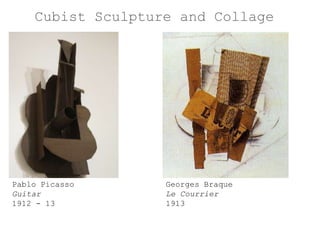 Cubist Sculpture and Collage

Pablo Picasso
Guitar
1912 - 13

Georges Braque
Le Courrier
1913

 