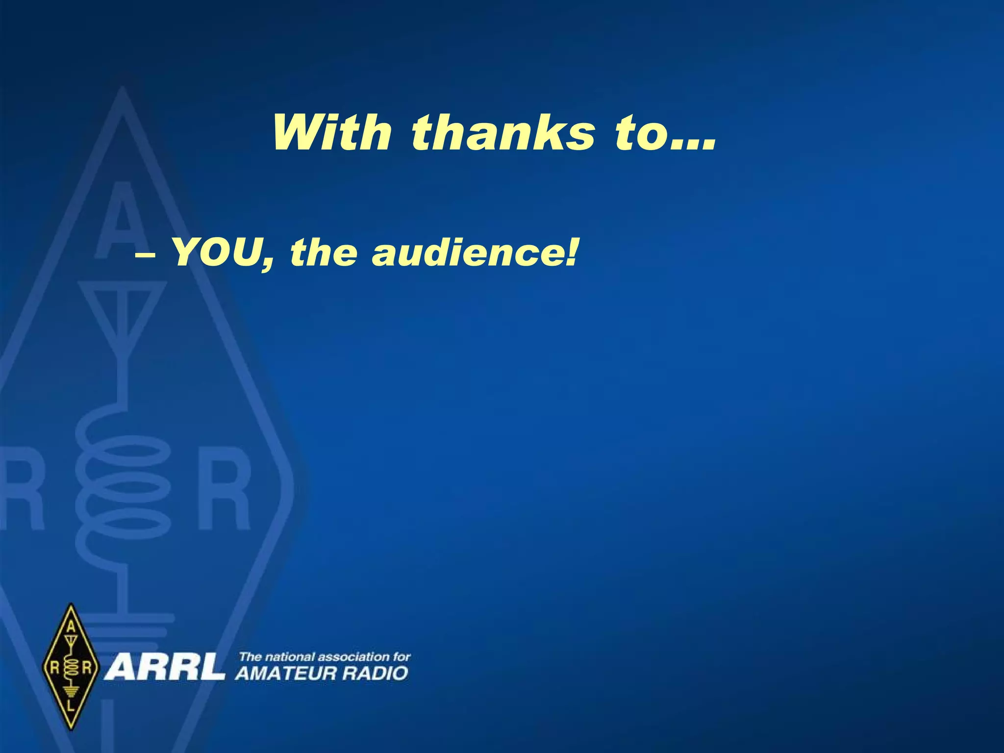 With thanks to…  YOU, the audience! 