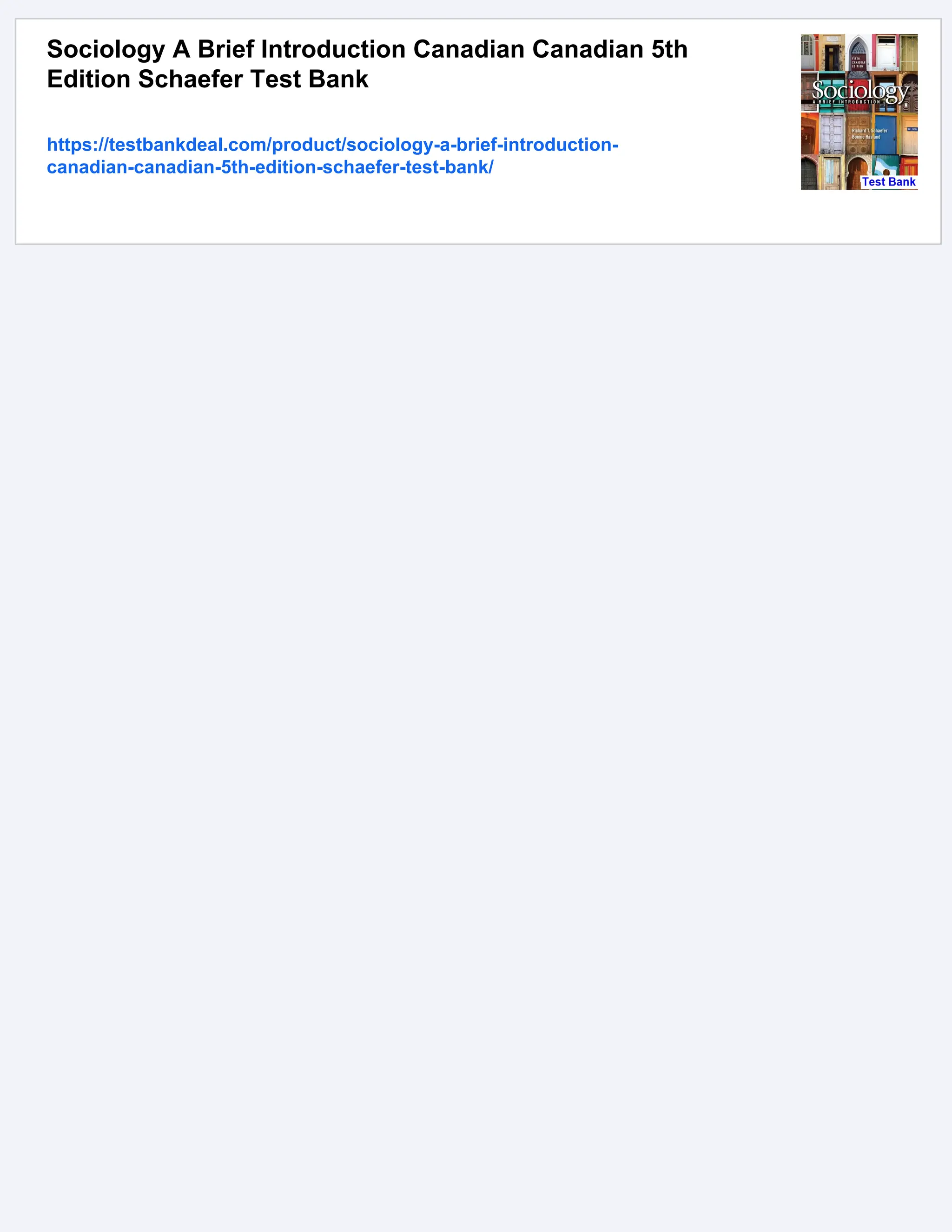 Sociology A Brief Introduction Canadian Canadian 5th
Edition Schaefer Test Bank
https://testbankdeal.com/product/sociology-a-brief-introduction-
canadian-canadian-5th-edition-schaefer-test-bank/
 