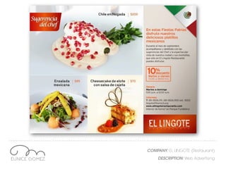 COMPANY: EL LINGOTE (Restaurant)
DESCRIPTION: Web Advertising
 