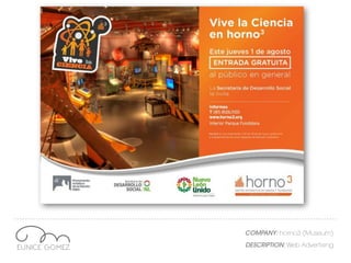 COMPANY: horno3 (Museum)
DESCRIPTION: Web Advertising
 
