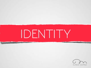 IDENTITY
 