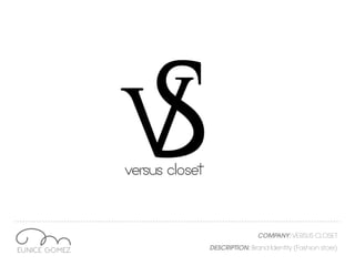 COMPANY: VERSUS CLOSET
DESCRIPTION: Brand Identity (Fashion store)
 