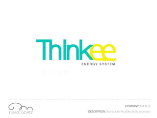COMPANY: THINK EE
DESCRIPTION: Brand Identity (Electricity provider)
 
