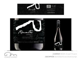 COMPANY: RIUNITE (Student Project)
DESCRIPTION: -Brand Identity and label change
 