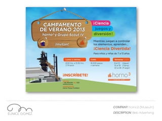 COMPANY: horno3 (Museum)
DESCRIPTION: Web Advertising
 