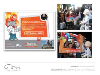 COMPANY: horno3 (Museum)
DESCRIPTION: Web Advertising and event accesories
 