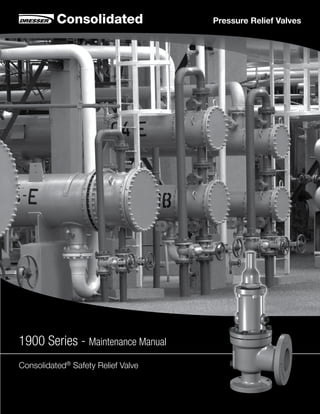 1900 Series - Maintenance Manual
Consolidated®
Safety Relief Valve
Pressure Relief Valves
 
