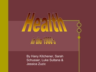 By Hany Kitchener, Sarah
Schusser, Luke Sultana &
Jessica Zuzic
 