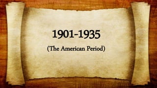 1901-1935
(The American Period)
 