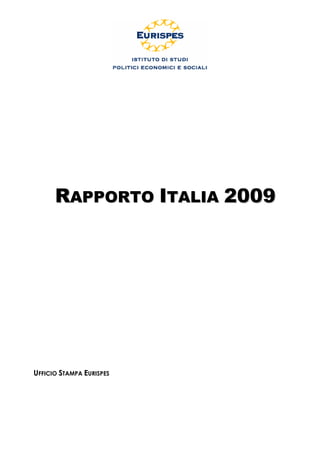 RAPPORTO ITALIA 2009




UFFICIO STAMPA EURISPES
 