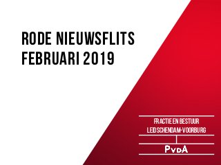 RODE NIEUWSflits
februari 2019
fractie en bestuur
Leidschendam-voorburg
 