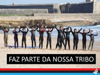 FAZ PARTE DA NOSSA TRIBO
 