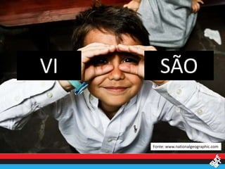 VI      SÃO


     Fonte: www.nationalgeographic.com
 
