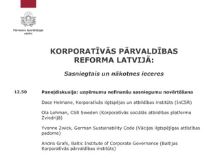 Paneļdiskusija: uzņēmumu nefinanšu sasniegumu novērtēšana
Dace Helmane, Korporatīvās ilgtspējas un atbildības institūts (I...