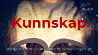 Kunnskap
enkeltpersoner fremdeles den viktigste faktoren for å unngå brudd
 