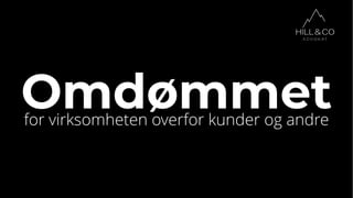 Omdømmetfor virksomheten overfor kunder og andre
 