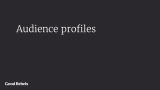 Audience proﬁles
 