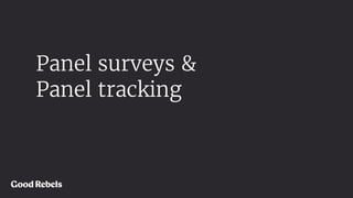 Panel surveys &  
Panel tracking
 