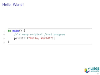 Hello, World!
1 fn main() {
2 // A very original first program
3 println!("Hello, World!");
4 }
10
 