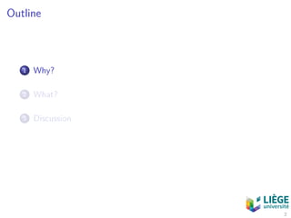 Outline
1 Why?
2 What?
3 Discussion
2
 