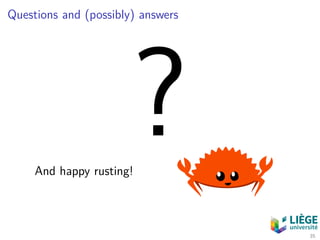 Questions and (possibly) answers
?And happy rusting!
35
 