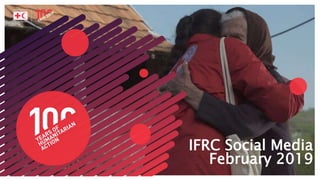 26 February 2019
IFRC Social Media
February 2019
 