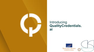 1
Introducing
QualityCredentials.
ai
 