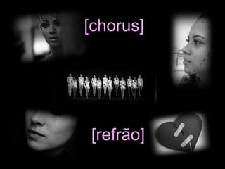 [chorus] 
[refrão] 
 