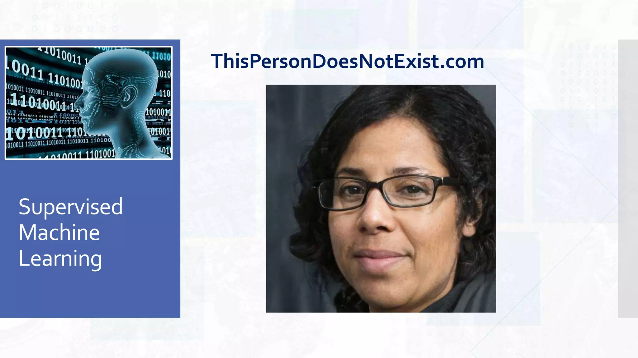 Supervised
Machine
Learning
ThisPersonDoesNotExist.com
 