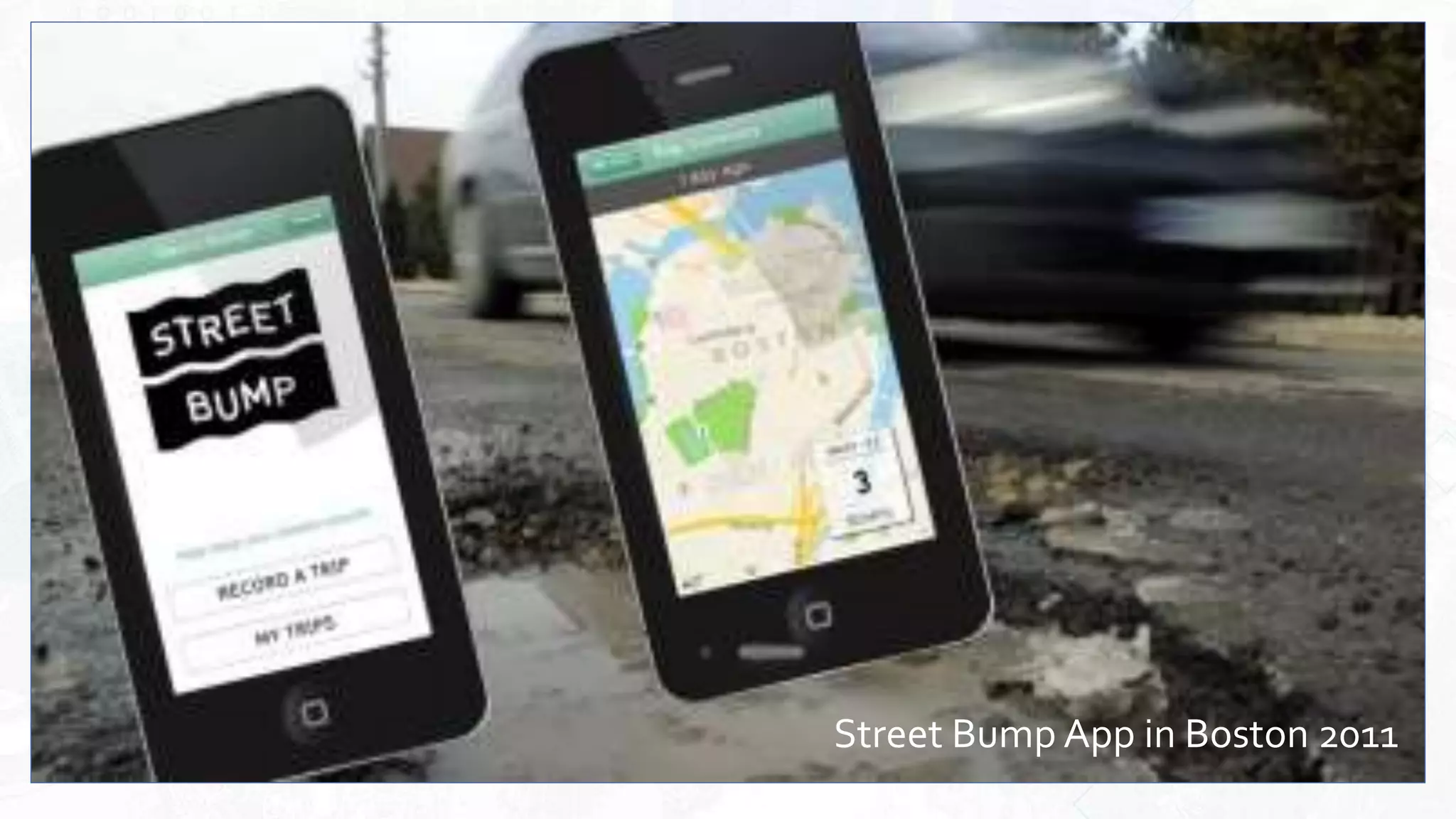 Street Bump App in Boston 2011
 