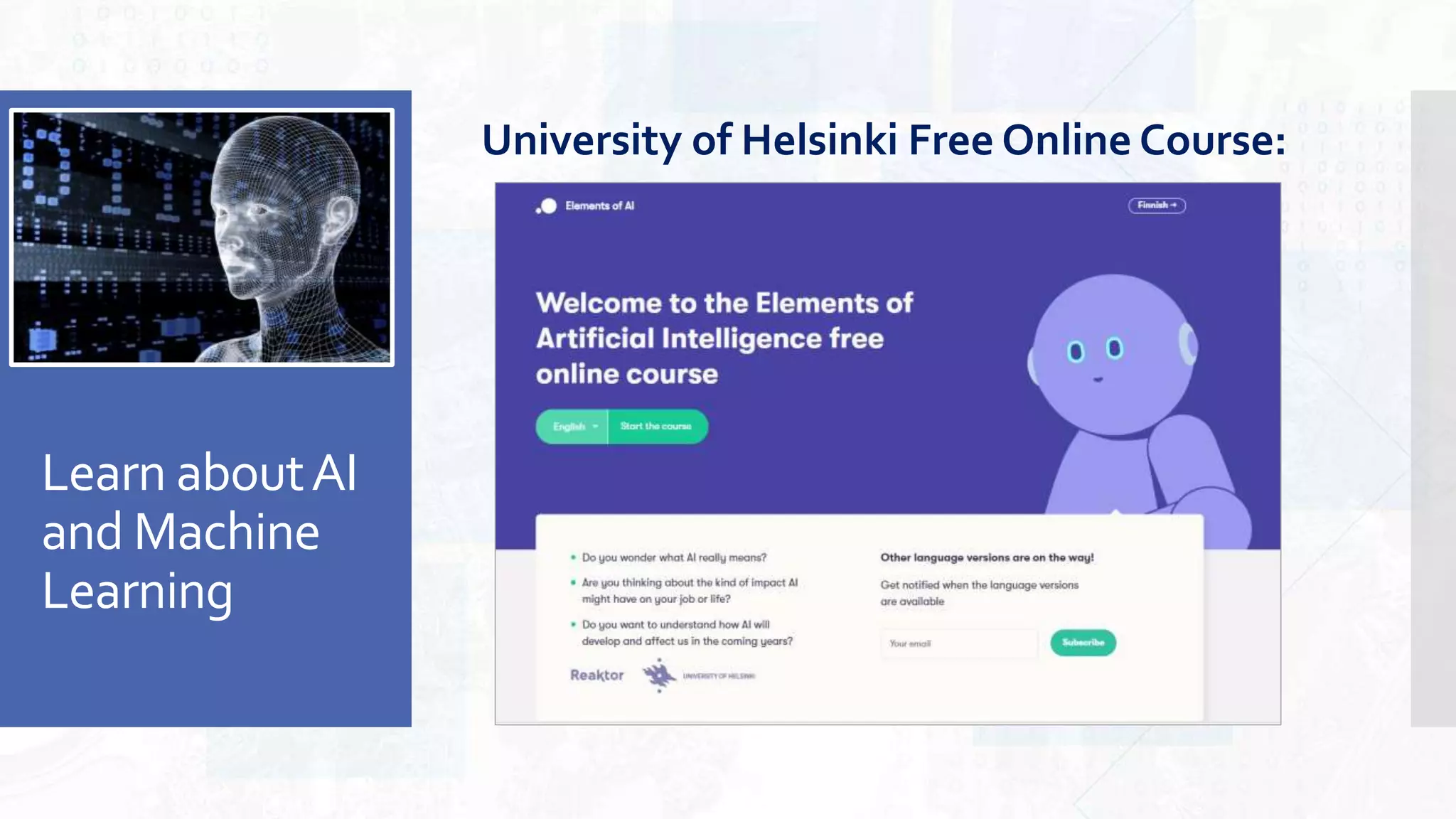 Learn aboutAI
and Machine
Learning
University of Helsinki Free Online Course:
 