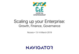 Nicosia • 13-14 March 2019
Scaling up your Enterprise:
Growth, Finance, Governance
 