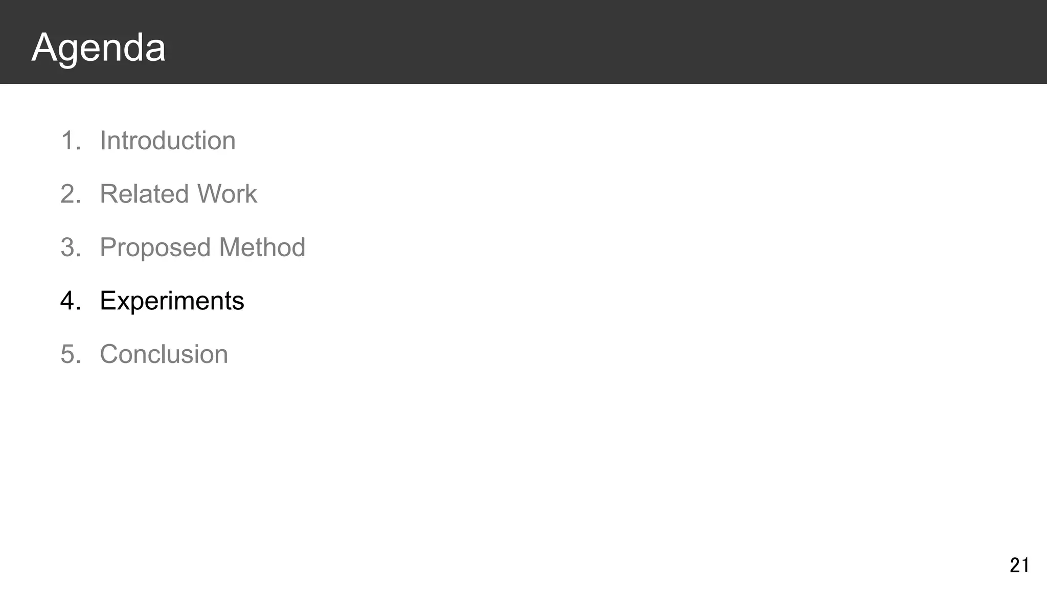 1. Introduction
2. Related Work
3. Proposed Method
4. Experiments
5. Conclusion
21
Agenda
 