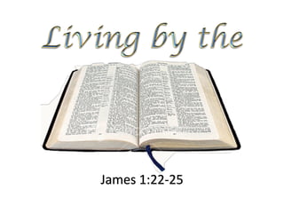 James 1:22-25
 