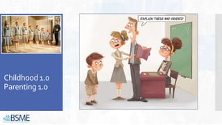 Childhood 1.0
Parenting 1.0
 