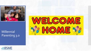 Millennial
Parenting 3.0
 