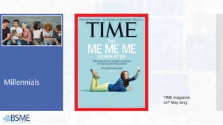 Millennials
TIME magazine
20th May 2013
 