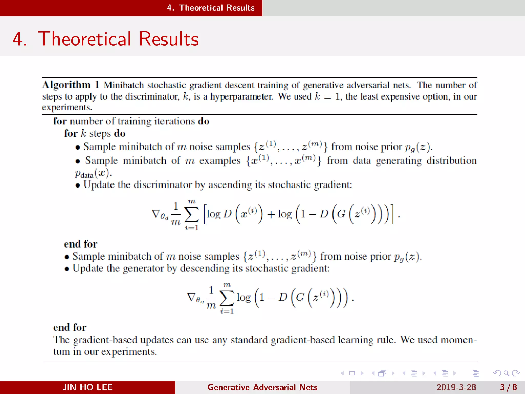 .
.
.
.
.
.
.
.
.
.
.
.
.
.
.
.
.
.
.
.
.
.
.
.
.
.
.
.
.
.
.
.
.
.
.
.
.
.
.
.
4. Theoretical Results
4. Theoretical Results
JIN HO LEE Generative Adversarial Nets 2019-3-28 3 / 8
 