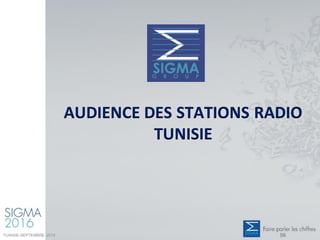AUDIENCE DES STATIONS RADIO
TUNISIE
TUNISIE-SEPTEMBRE 2016 56
 